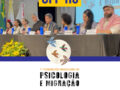 1º Congresso Brasileiro de Psicologia e Migração destaca importância desse campo de intervenção e desafios na proteção de direitos 