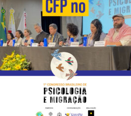 1º Congresso Brasileiro de Psicologia e Migração destaca importância desse campo de intervenção e desafios na proteção de direitos 