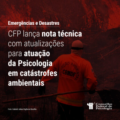 CFP divulga Nota Técnica com atualizações sobre atuação da Psicologia em emergências e desastres