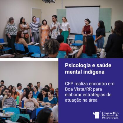 CFP realiza encontro em Boa Vista para dialogar sobre Psicologia e saúde indígena