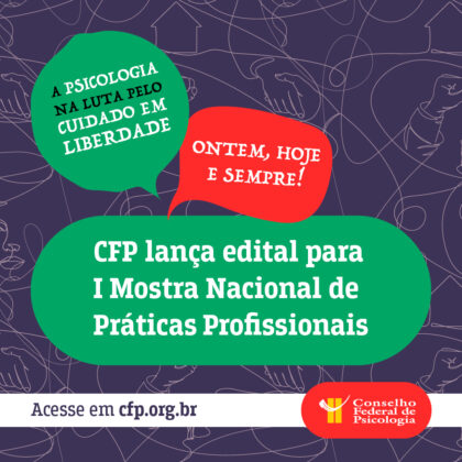 CFP lança edital para a I Mostra Nacional da Rede de Atenção Psicossocial