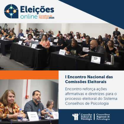 Representantes das Comissões Eleitorais do Sistema Conselhos de Psicologia participam de encontro nacional 