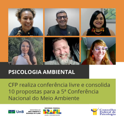 CFP consolida 10 propostas no campo da Psicologia Ambiental para a 5ª Conferência Nacional do Meio Ambiente