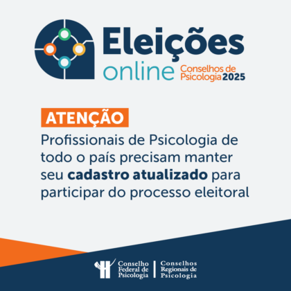 Eleições Sistema Conselhos de Psicologia: psicólogas e psicólogos de todo o país precisam estar com dados cadastrais atualizados para efetuar voto em 2025