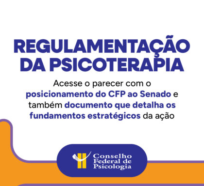 CFP envia ao Senado parecer em defesa do exercício da psicoterapia exclusivamente por profissionais de Psicologia e psiquiatria