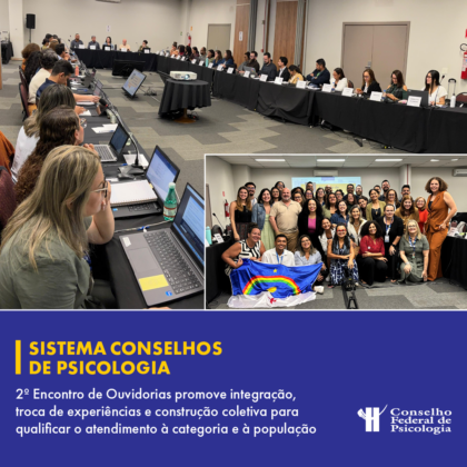 Encontro de Ouvidorias do Sistema Conselhos de Psicologia reforça atuação integrada e democrática
