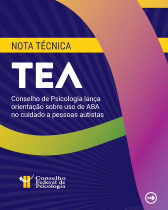 Análise do Comportamento Aplicada: Conselho Federal de Psicologia lança nota técnica sobre uso de ABA no cuidado a pessoas autistas