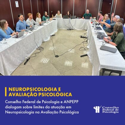 Conselho Federal de Psicologia dialoga com GT da ANPEPP sobre atuação em Neuropsicologia