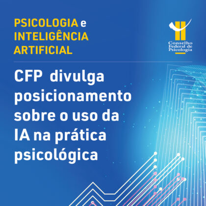 CFP divulga posicionamento sobre Inteligência Artificial no contexto da prática psicológica