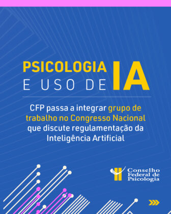 CFP passa a integrar grupo de trabalho que vai propor regulamentação do uso de Inteligência Artificial na área da Saúde