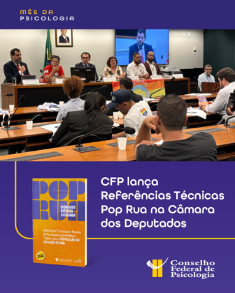 CFP lança em audiência pública na Câmara dos Deputados orientações para a atuação da Psicologia junto a pessoas em situação de rua