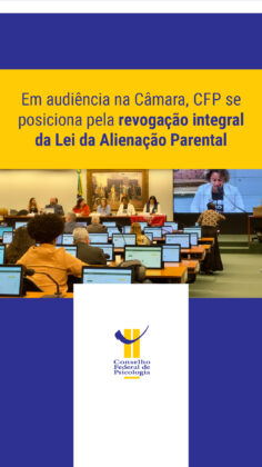 Em audiência na Câmara, CFP defende revogação da Lei da Alienação Parental