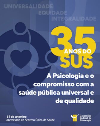35 ANOS DO SUS: A Psicologia e compromisso com a saúde mental pública, universal e de qualidade