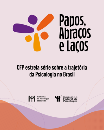 Conselho Federal de Psicologia lança série “Papos, Abraços e Laços” para resgatar a história da ciência e profissão no Brasil