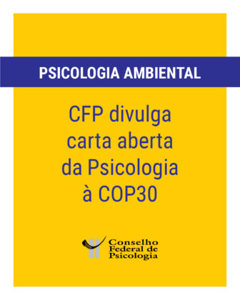 CFP envia carta aberta à COP30 alertando sobre impacto da ecoansiedade na saúde mental