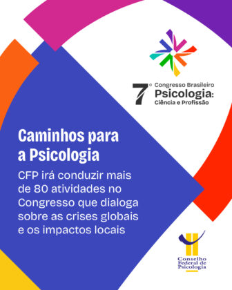 CFP protagoniza debates sobre ciência e profissão no 7º Congresso Brasileiro Psicologia
