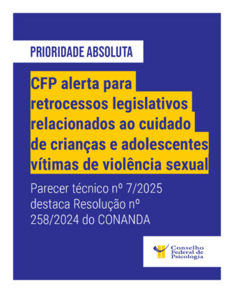 CFP reitera compromisso com o atendimento humanizado a crianças e adolescentes vítimas de violência sexual e alerta para retrocessos legislativos