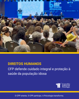 6ª CONADIPI: CFP defende cuidado integral e proteção à saúde da população idosa