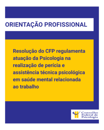 Nova Resolução do CFP regulamenta o exercício profissional da categoria na realização de perícia e assistência técnica psicológica em saúde mental