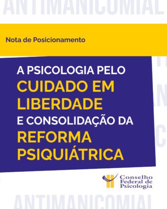 Conselho Federal de Psicologia reafirma cuidado em liberdade e defesa da Reforma Psiquiátrica brasileira