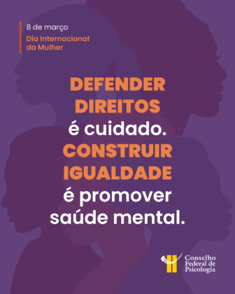Dia Internacional da Mulher: garantir direitos, promover saúde mental