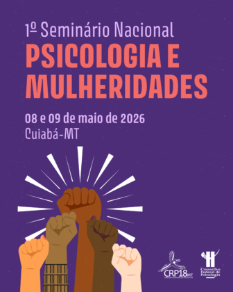 CFP e CRP-MT realizam em Cuiabá o 1º Seminário Nacional Psicologia e Mulheridades