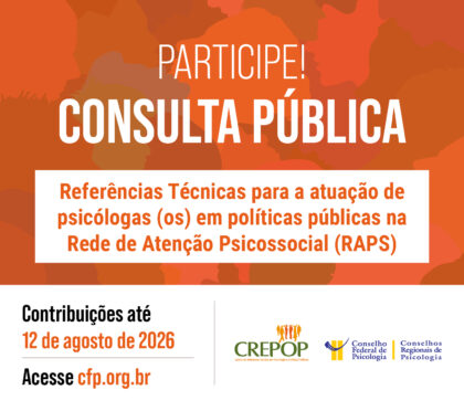 CREPOP abre consulta pública sobre Referências Técnicas para atuação de Psicólogas(os) na Rede de Atenção Psicossocial (RAPS)