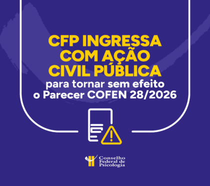 CFP ingressa com Ação Civil Pública para tornar sem efeito parecer do Cofen que autoriza enfermeiros a aplicarem testes psicológicos