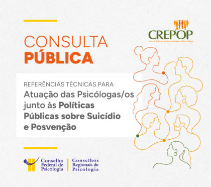 CREPOP abre consulta pública sobre Referências Técnicas para Atuação de Profissionais da Psicologia junto às Políticas Públicas sobre Suicídio e Posvenção