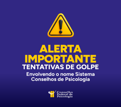 CFP alerta sobre tentativas de golpe que utilizam o nome do Sistema Conselhos de Psicologia