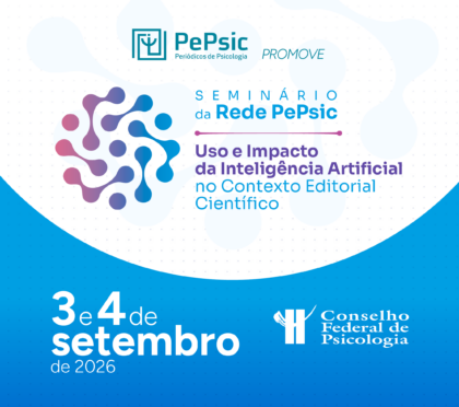 Rede de Periódicos de Psicologia (PePsic) promove seminário sobre impacto da inteligência artificial no contexto editorial científico