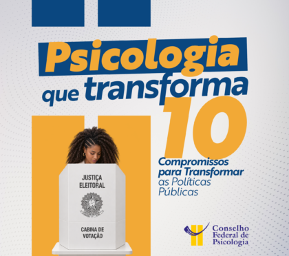 Sistema Conselhos lança campanha para dialogar com as candidaturas aos Poderes Executivo e Legislativo sobre agenda estratégica em áreas prioritárias para a Psicologia brasileira