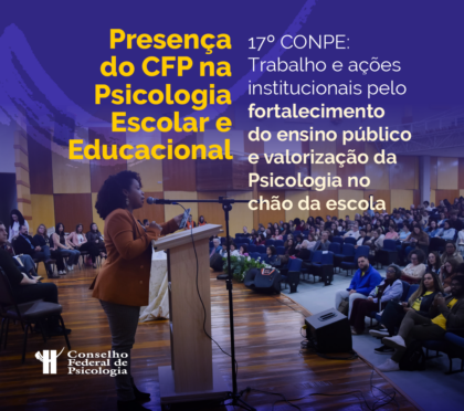 CFP dialoga sobre educação democrática e implementação da Lei 13.935/2019 no 17º Congresso Nacional de Psicologia Escolar e Educacional