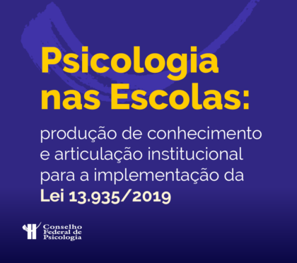 CFP intensifica ações para implementação da lei que determina a contratação de profissionais de Psicologia nas escolas
