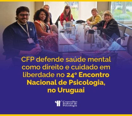 CFP participa de encontro nacional de Psicologia no Uruguai e reforça integração latino-americana